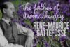 René-Maurice Gattefossé (1881-1950) cha đẻ của ngành liệu pháp hương thơm hiện đại.